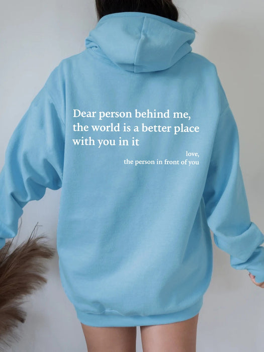 Dear Person Behind Me,the World Is A Better Place,with You In It,love,the Person In Front Of You,Women's Plush Letter Printed Kangaroo Pocket Drawstring Printed Hoodie