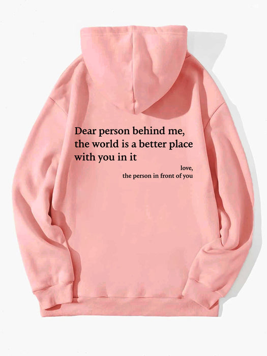 Dear Person Behind Me,the World Is A Better Place,with You In It,love,the Person In Front Of You,Women's Plush Letter Printed Kangaroo Pocket Drawstring Printed Hoodie